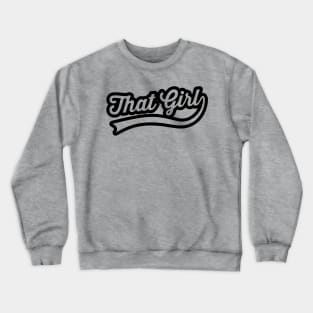 that girl Crewneck Sweatshirt